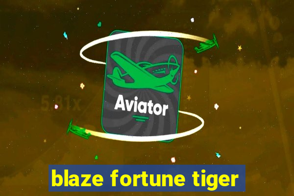 blaze fortune tiger